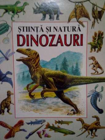 Stiinta si natura. Dinozauri