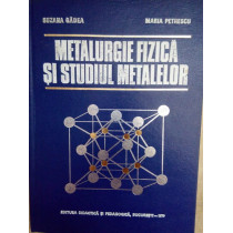 Metalurgie fizica si studiul metalelor, vol. 1