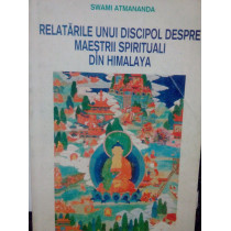 Relatarile unui discipol despre maestrii spirituali din Himalaya