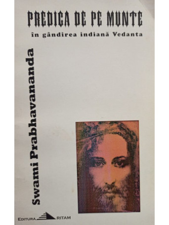 Swami Prabhavananda - Predica de pe Munte in gandirea indiana Vedanta - 1998 - Brosata