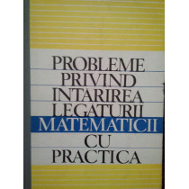 Probleme privind intarirea legaturii matematicii cu practica