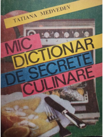 Mic dictionar de secrete culinare