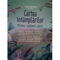 Cartea intamplarilor. Mistere, ciudatenii, uimiri