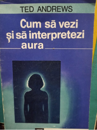 Cum sa vezi si sa interpretezi aura