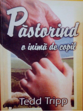 Pastorind o inima de copil