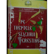 Pe treptele slujirii crestine, vol. XV