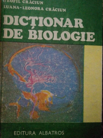 Teofil Craciun - Dictionar de biologie - 1989 - Cartonata