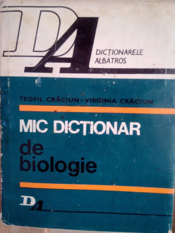 Teofil Craciun - Mic dictionar de biologie - 1976 - cartonata