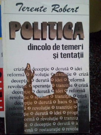 Politica dincolo de temeri si tentatii