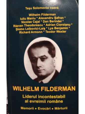 Wilhelm Filderman - Liderul incontestabil al evreimii romane