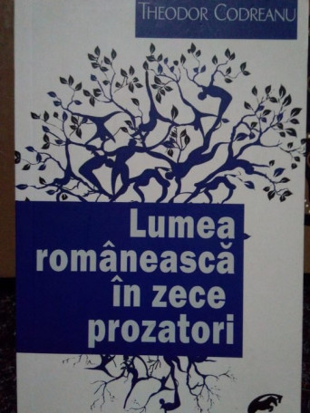 Lumea romaneasca in zece prozatori