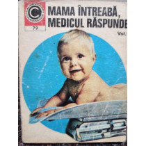 Mama intreaba, medicul raspunde, vol. 1