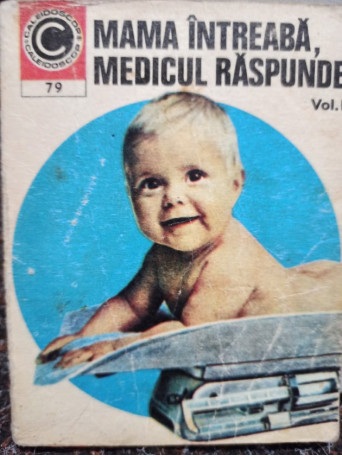 Mama intreaba, medicul raspunde, vol. 1