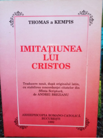 Thomas a Kempis - Imitatiunea lui Cristos - 1992 - Brosata