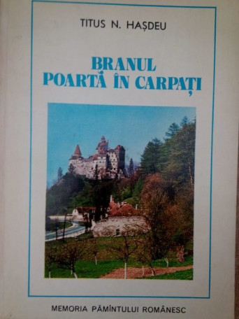 Titus N. Hasdeu - Branul. Poarta in Carpati - 1979 - Brosata