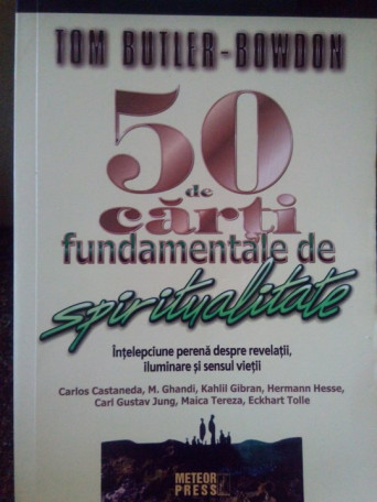 Tom Butler-Bowdon - 50 de carti fundamentale de spiritualitate - 2008 - Brosata