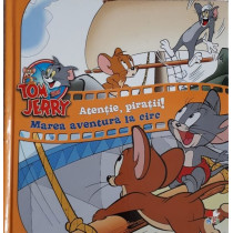 TOM & JERRY. ATENTIE, PIRATII!