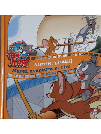 TOM & JERRY. ATENTIE, PIRATII!