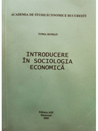 Toma Roman - Introducere in sociologia economica - 2000 - Brosata