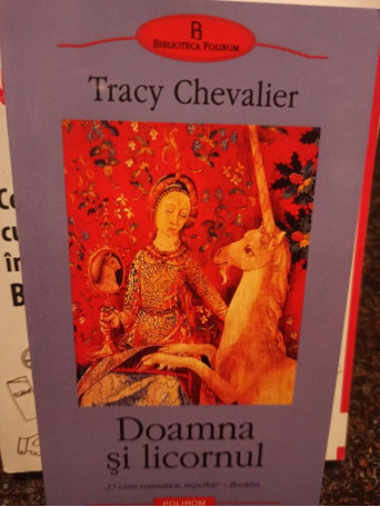 Tracy Chevalier - Doamna si licornul - 2005 - Brosata