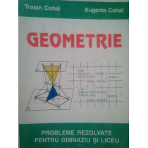 Geometrie. Probleme rezolvate pentru gimnaziu si liceu