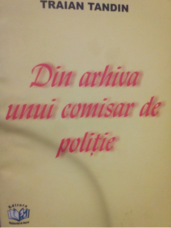 Din arhiva unui comisar de politie (dedicatie)