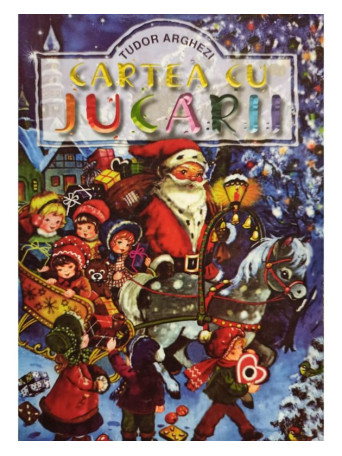 Tudor Arghezi - Cartea cu jucarii - 2003 - Brosata