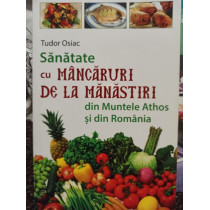 Sanatate cu mancaruri de la Manastiri din Muntele Athos si din Romania