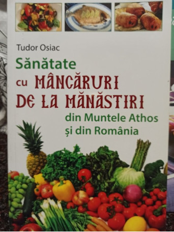 Sanatate cu mancaruri de la Manastiri din Muntele Athos si din Romania