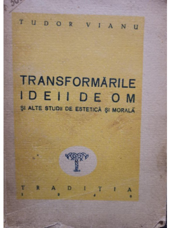 Transformarile ideii de om si alte studii de estetica si morala