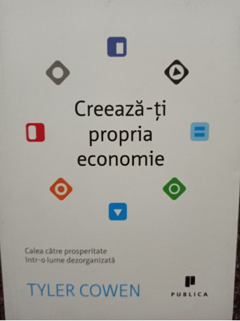 Tyler Cowen - Creeaza-ti propria economie - 2012 - Brosata