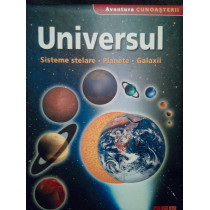 Universul. Sisteme stelare. Planete. Galaxii