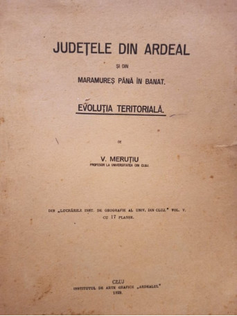 Judetele din Ardeal si din Maramures pana in Banat