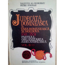 Judecata domneasca in Tara Romaneasca si Moldova 16111831, vol. II, partea I