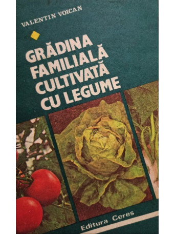 Valentin Voican - Gradina familiala cultivata cu legume - 1982 - brosata