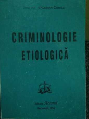 Valerian Cioclei - Criminologie etiologica - 1996 - Brosata