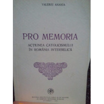 Pro memoria. Actiunea catolicismului in Romania interbelica