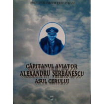 Capitanul aviator Alexandru Serbanescu asul cerului