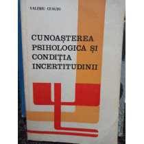 Cunoasterea psihologica si conditia incertitudinii