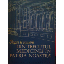 Fapte si oameni din trecutul medicinei in patria noastra