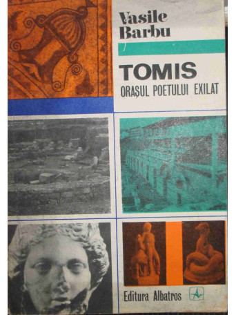 Tomis - Orasul poetului exilat