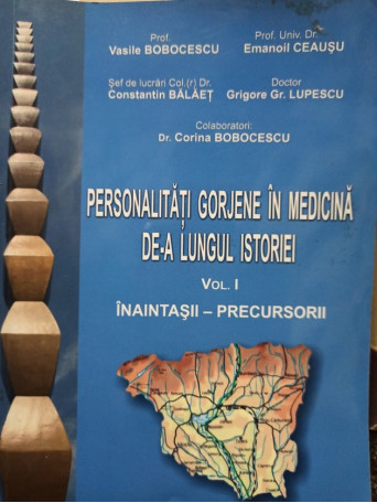 Personalitati gorjene in medicina dea lungul istoriei, vol. 1