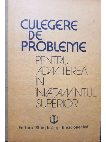 Vasile Brinzanescu - Culegere de probleme rezolvate pentru admiterea in invatamantul superior - 1989 - Cartonata