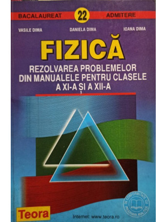 Fizica. Rezolvarea problemelor din manualele pentru clasele a XIa si a XIIa