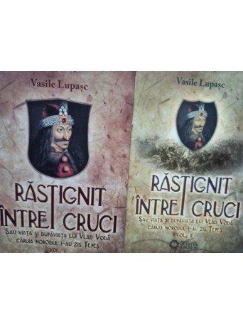 Rastignit intre cruci, 2 vol.