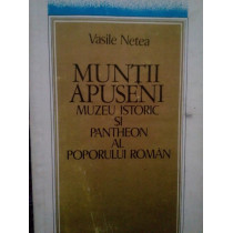 Muntii Apuseni. Muzeu istoric si pantheon al poporului roman