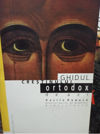 Ghidul crestinului ortodox de azi