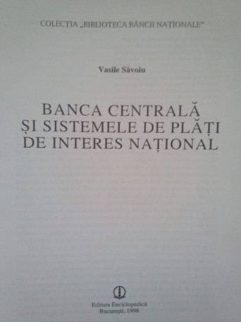 Vasile Savoiu - Banca centrala si sistemele de plati de interes national - 1998 - Cartonata