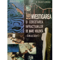 Investigarea si cercetarea infractiunilor de mare violenta