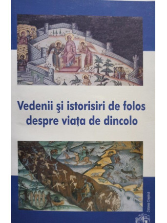 Vedenii si istorisiri de folos despre viata de dincolo - 2005 - Brosata